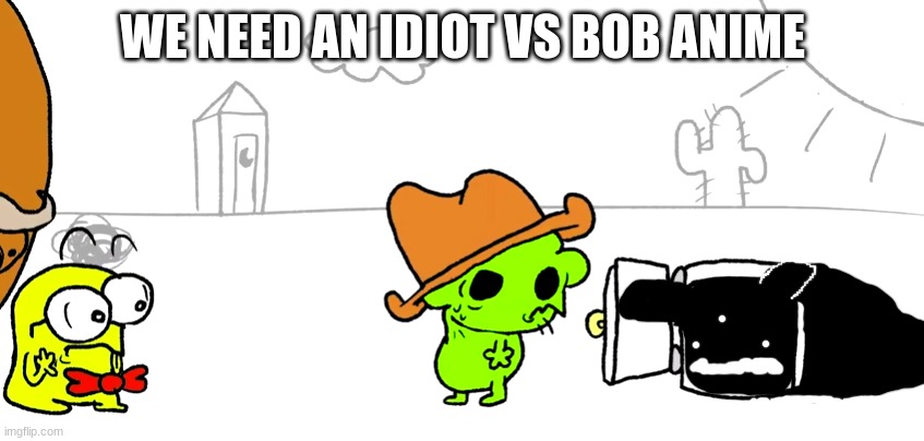 to avenge ron | WE NEED AN IDIOT VS BOB ANIME | image tagged in idiot gets his head stuck in a door mp4 | made w/ Imgflip meme maker