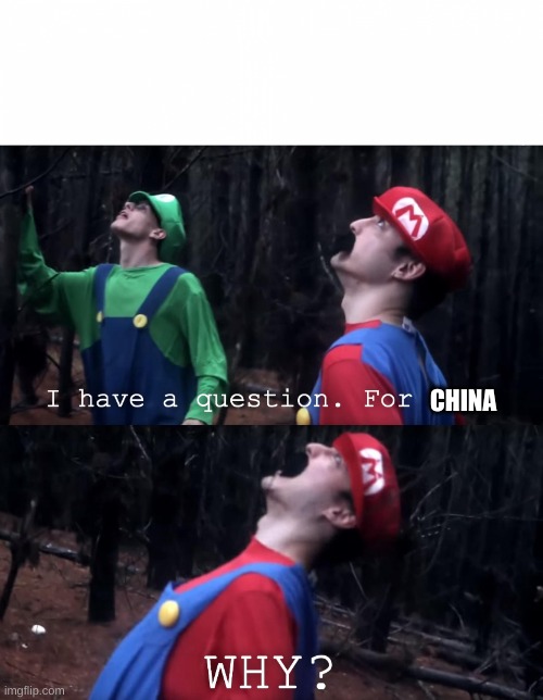 I have a question. For God | CHINA | image tagged in i have a question for god | made w/ Imgflip meme maker