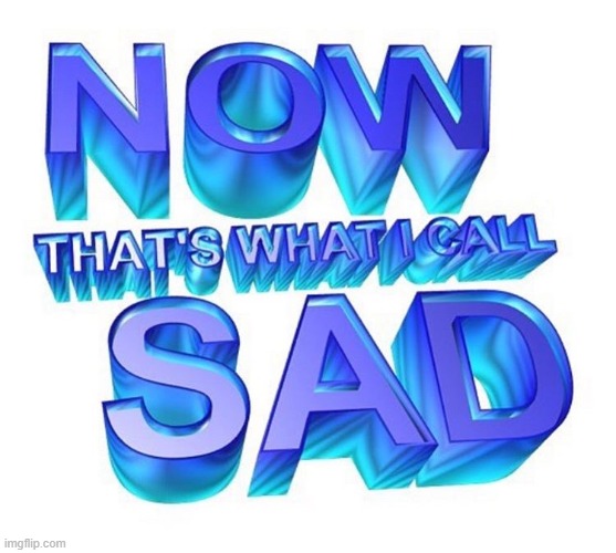 sad | made w/ Imgflip meme maker