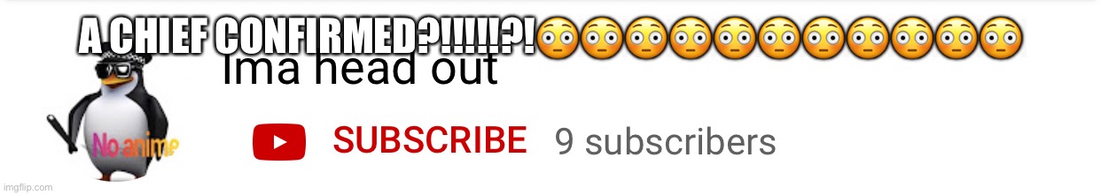 A CHIEF CONFIRMED?!!!!!?!😳😳😳😳😳😳😳😳😳😳😳 | made w/ Imgflip meme maker