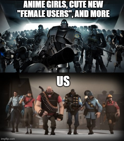 Mann vs Machine | ANIME GIRLS, CUTE NEW "FEMALE USERS", AND MORE US | image tagged in mann vs machine | made w/ Imgflip meme maker