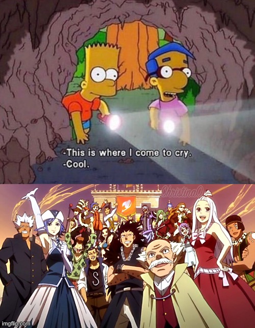 Where I cry - Fairy Tail Meme | image tagged in where i come to cry,memes,fairy tail,fairy tail memes,fairy tail guild,the simpsons | made w/ Imgflip meme maker