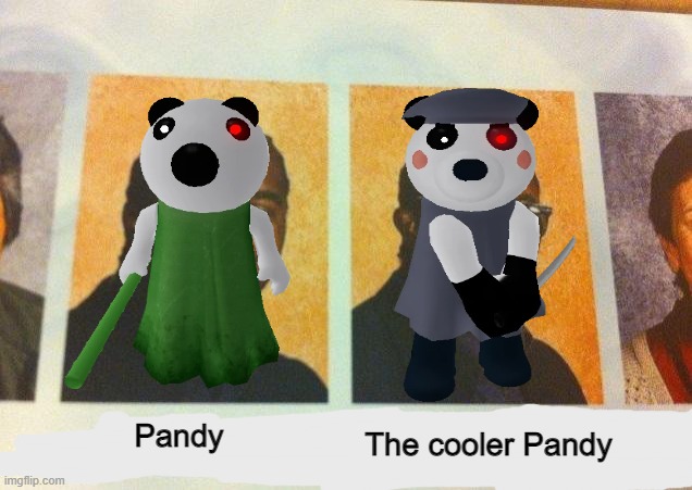 The cooler Pandy | Pandy; The cooler Pandy | image tagged in the cooler daniel | made w/ Imgflip meme maker