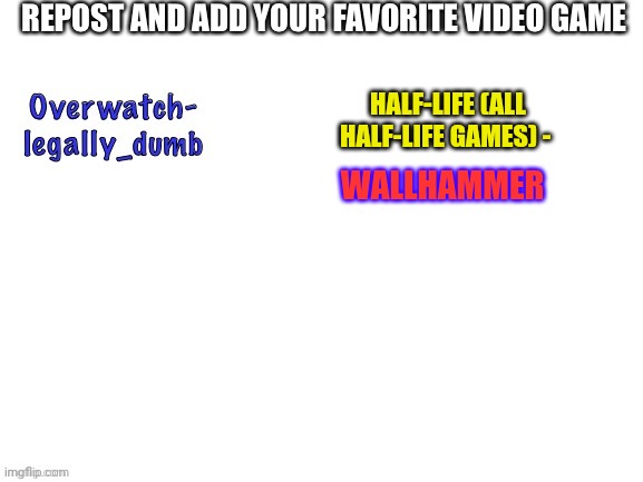 yes | WALLHAMMER; HALF-LIFE (ALL HALF-LIFE GAMES) - | made w/ Imgflip meme maker