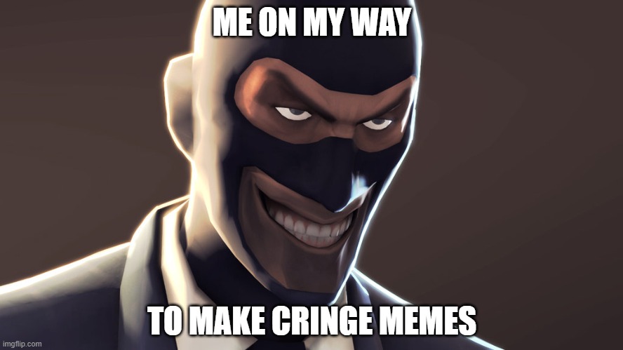 why am i so bad at making memes |  ME ON MY WAY; TO MAKE CRINGE MEMES | image tagged in oh wow are you actually reading these tags | made w/ Imgflip meme maker