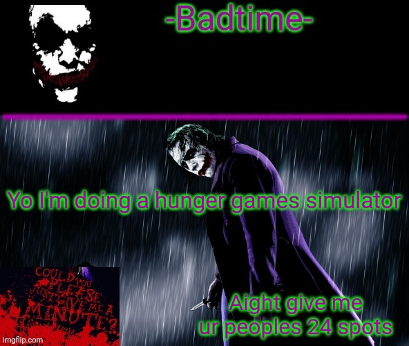 Gimmie | Yo I'm doing a hunger games simulator; Aight give me ur peoples 24 spots | image tagged in joker announcement | made w/ Imgflip meme maker