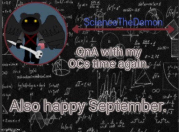Science's template for scientists | QnA with my OCs time again. Also happy September. | image tagged in science's template for scientists | made w/ Imgflip meme maker