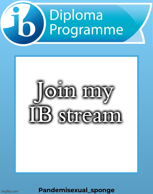 Looking for mods | Join my IB stream | image tagged in ib announcement temp,demisexual_sponge | made w/ Imgflip meme maker