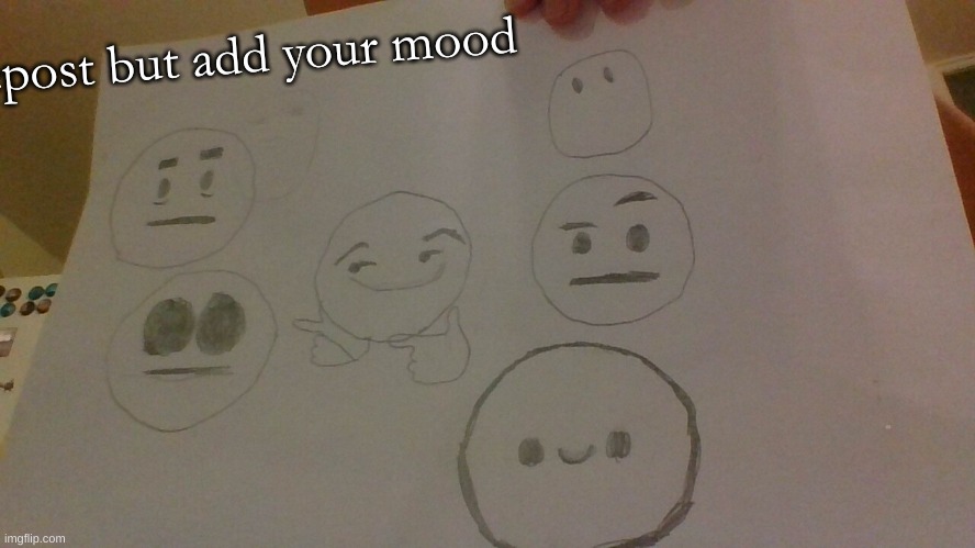 i made the drawings btw | repost but add your mood | made w/ Imgflip meme maker
