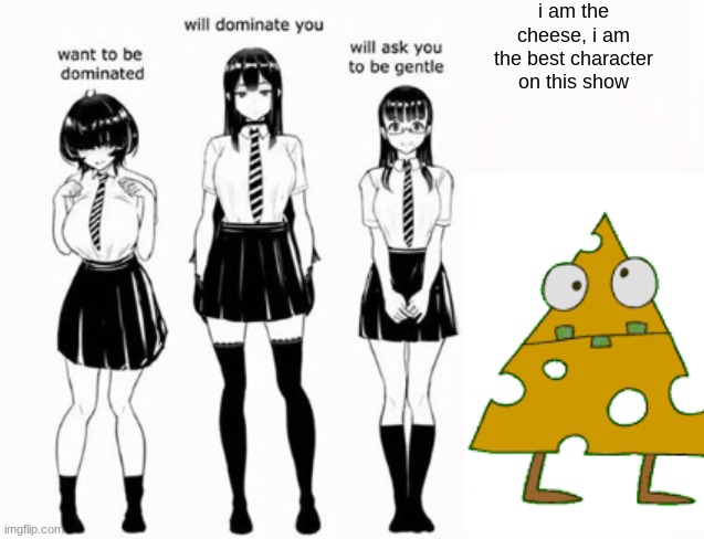 Domination stats | i am the cheese, i am the best character on this show | image tagged in domination stats | made w/ Imgflip meme maker