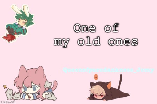 bet you can't even see the username written on it | One of my old ones | image tagged in kawaii queenofpuredankness_jemy announcement template | made w/ Imgflip meme maker