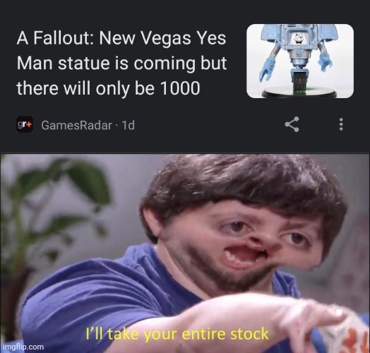 I NEED IT | image tagged in i'll take your entire stock,fallout new vegas | made w/ Imgflip meme maker