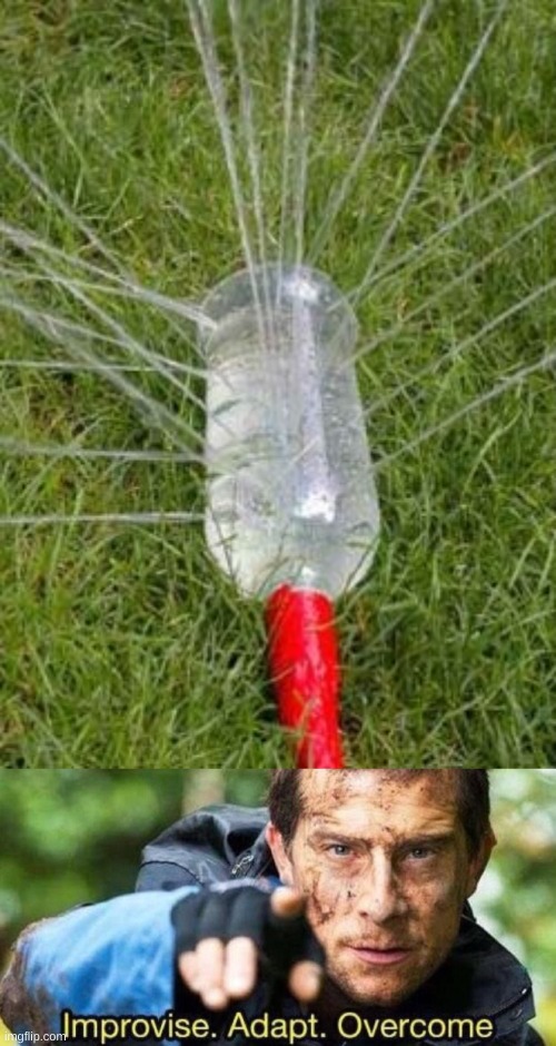Using a Bottle as a sprinkler. That's a smart way to do it | image tagged in improvise adapt overcome,memes,funny,sprinkler,smart,oh wow are you actually reading these tags | made w/ Imgflip meme maker