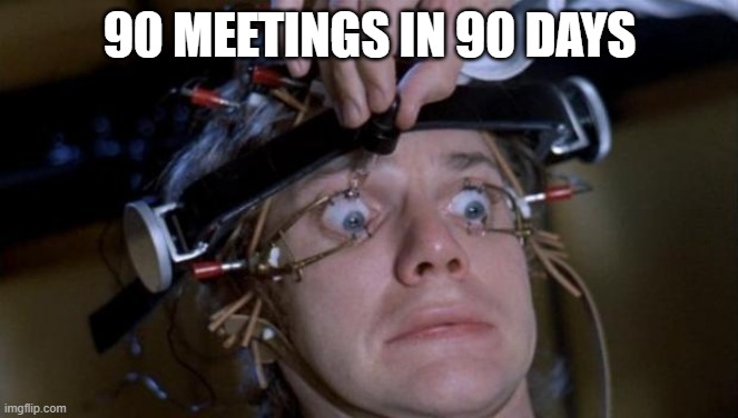 sentenced to Alcoholics Anonymous | 90 MEETINGS IN 90 DAYS | image tagged in clockwork orange | made w/ Imgflip meme maker