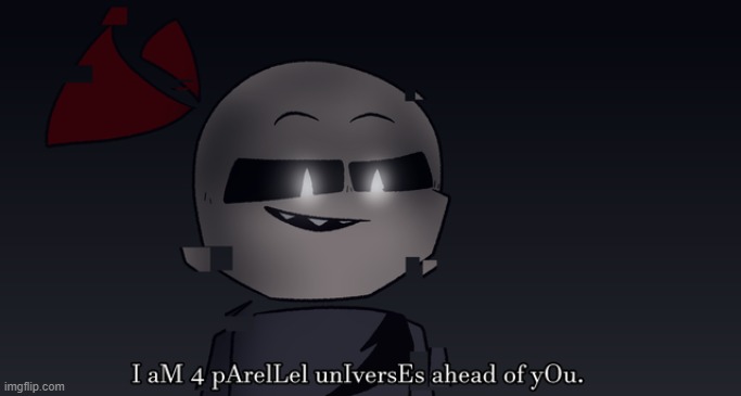 I am 4 parallel universes ahead of you Wii Deleted You | image tagged in i am 4 parallel universes ahead of you wii deleted you | made w/ Imgflip meme maker