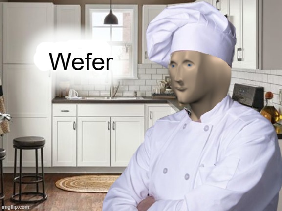 Shef | Wefer | image tagged in shef | made w/ Imgflip meme maker