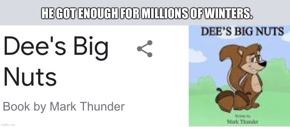 HE GOT ENOUGH FOR MILLIONS OF WINTERS. | made w/ Imgflip meme maker