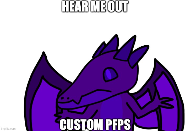 HEAR ME OUT; CUSTOM PFPS | made w/ Imgflip meme maker