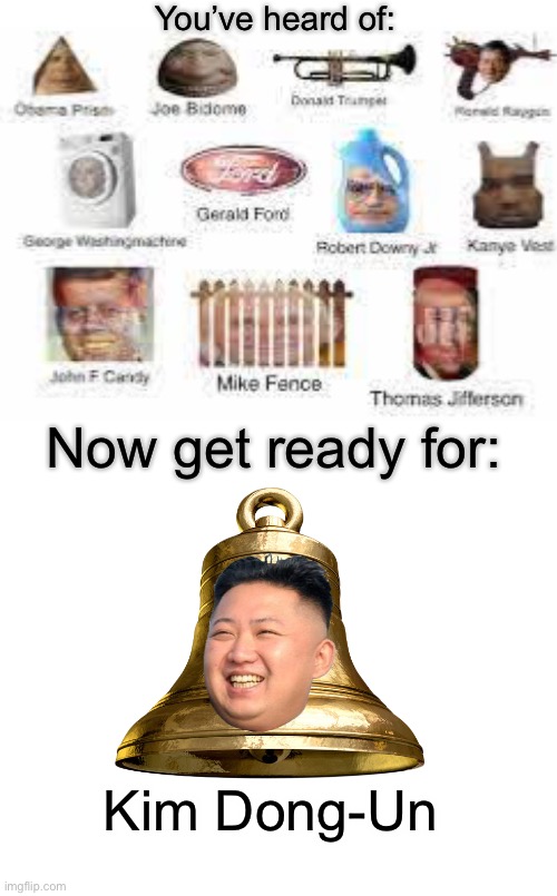 Kim Dong-Un | You’ve heard of:; Now get ready for:; Kim Dong-Un | image tagged in politics,presidents,president,puns,funny,memes | made w/ Imgflip meme maker