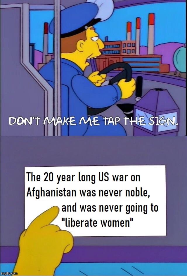 This is a perspective | image tagged in afghanistan war liberate women,afghanistan,afghan war | made w/ Imgflip meme maker