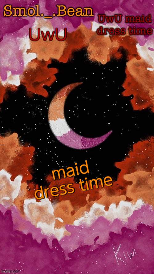 UwU; maid dress time | image tagged in beans lesbo temp | made w/ Imgflip meme maker