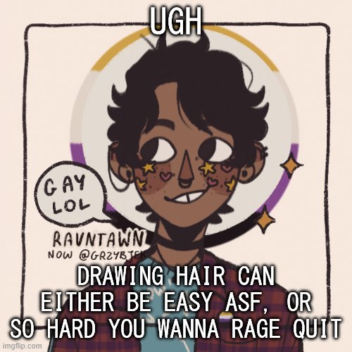 its 3am ahahahahahahaha | UGH; DRAWING HAIR CAN EITHER BE EASY ASF, OR SO HARD YOU WANNA RAGE QUIT | image tagged in gummyworms favorite picrew | made w/ Imgflip meme maker