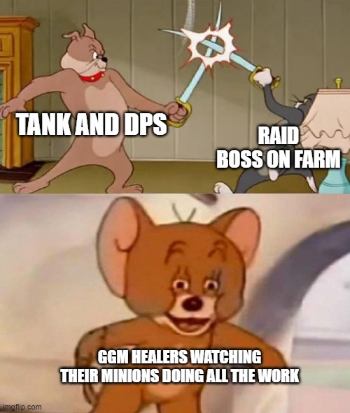GGM WOW | TANK AND DPS; RAID BOSS ON FARM; GGM HEALERS WATCHING THEIR MINIONS DOING ALL THE WORK | image tagged in tom and jerry swordfight,world of warcraft | made w/ Imgflip meme maker