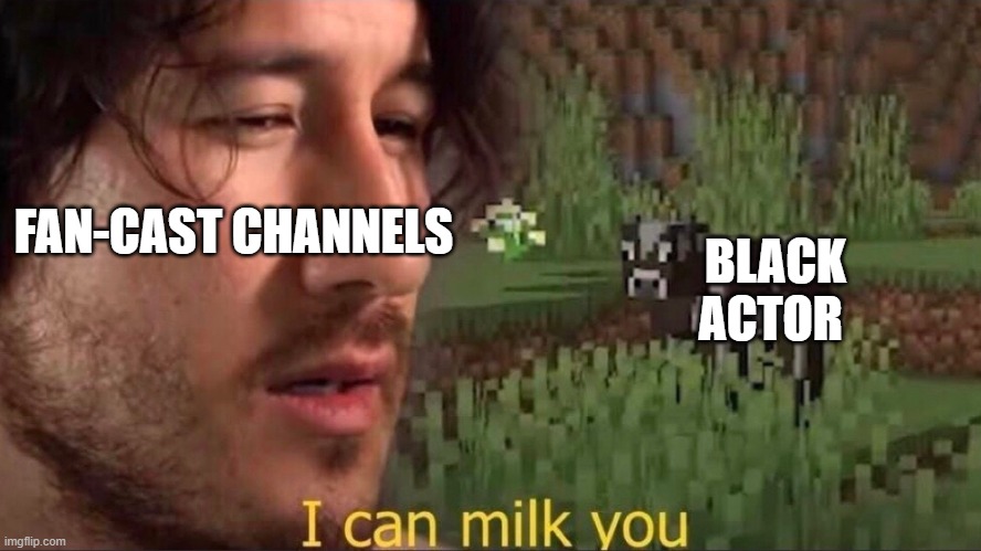 it is what it is | FAN-CAST CHANNELS; BLACK ACTOR | image tagged in i can milk you template | made w/ Imgflip meme maker