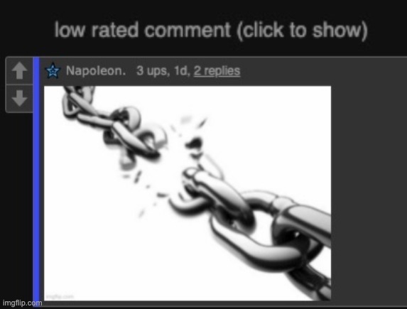 Napoleon low rated? Just for breaking the chain? Smh | image tagged in low rated comment,dark mode,bruh | made w/ Imgflip meme maker