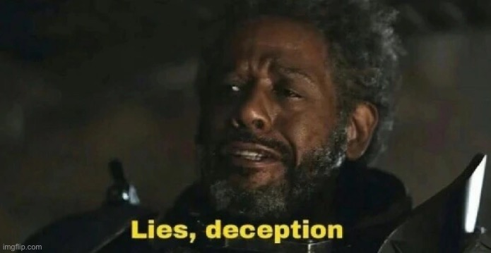 Lies Deception | image tagged in lies deception | made w/ Imgflip meme maker