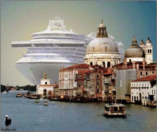 That's A Big Ship ! | image tagged in cruise ship,venice | made w/ Imgflip meme maker