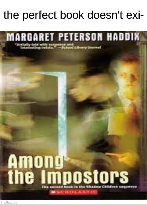 among us reference? | the perfect book doesn't exi- | image tagged in blank white template | made w/ Imgflip meme maker