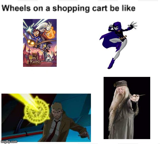 Wheels on a shopping cart be like | image tagged in wheels on a shopping cart be like,lgbt,dc comics,the owl house,harry potter | made w/ Imgflip meme maker