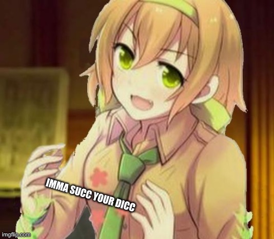Hentai Girl | IMMA SUCC YOUR DICC | image tagged in hentai girl | made w/ Imgflip meme maker