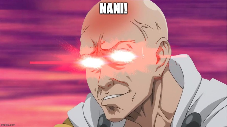 NANI | NANI! | image tagged in nani | made w/ Imgflip meme maker