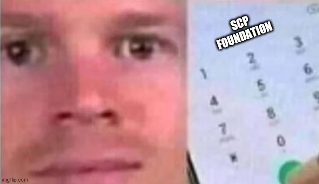 Blinking White man calling 911 | SCP FOUNDATION | image tagged in blinking white man calling 911 | made w/ Imgflip meme maker
