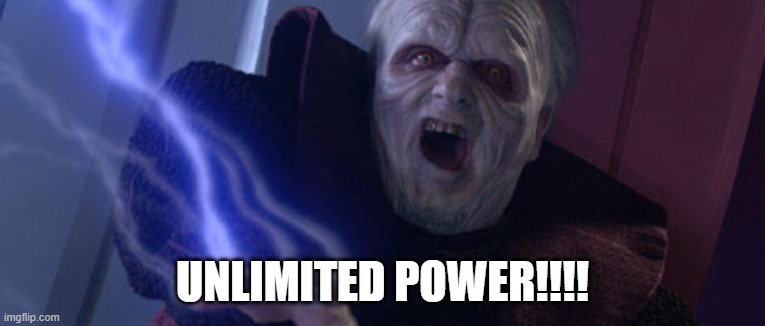 Palpatine Unlimited Power | UNLIMITED POWER!!!! | image tagged in palpatine unlimited power | made w/ Imgflip meme maker