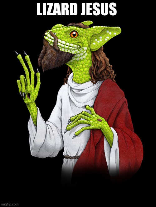 lizard jesus | LIZARD JESUS | image tagged in lizard,jesus | made w/ Imgflip meme maker