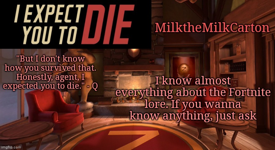 MilktheMilkCarton but it's his favorite VR game | I know almost everything about the Fortnite lore. If you wanna know anything, just ask | image tagged in milkthemilkcarton but it's his favorite vr game | made w/ Imgflip meme maker
