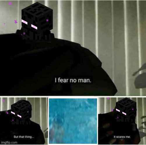 I fear no man | image tagged in i fear no man | made w/ Imgflip meme maker