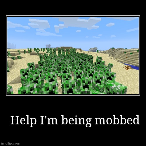 image tagged in funny,demotivationals,minecraft,creeper,mob | made w/ Imgflip demotivational maker