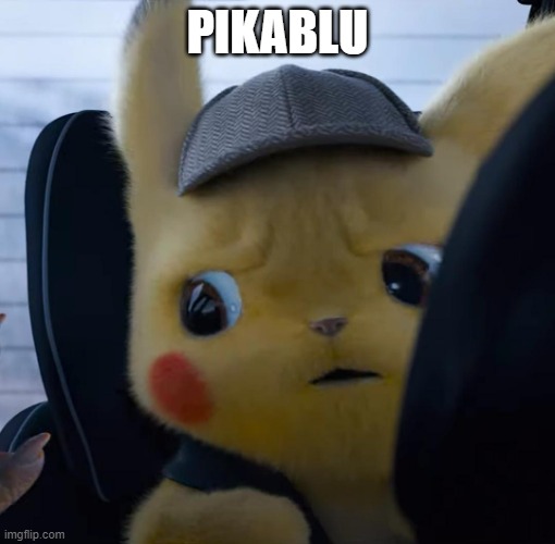 How bad (How bad) could this be? It is just a blue Pikachu | PIKABLU | image tagged in unsettled detective pikachu,iceberg | made w/ Imgflip meme maker