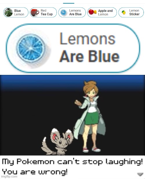 So I was searching up if red lemons are possible, and I found this: | image tagged in my pokemon can't stop laughing you are wrong dark mode,lemons | made w/ Imgflip meme maker