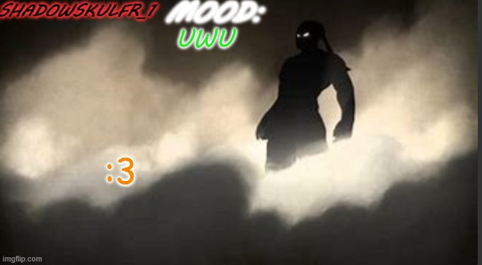ShadowSkulFR_1 template | UWU; :3 | image tagged in shadowskulfr_1 template | made w/ Imgflip meme maker