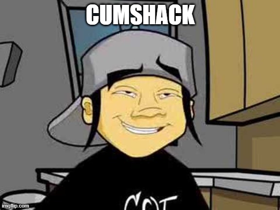 Nutshack | CUMSHACK | image tagged in nutshack | made w/ Imgflip meme maker