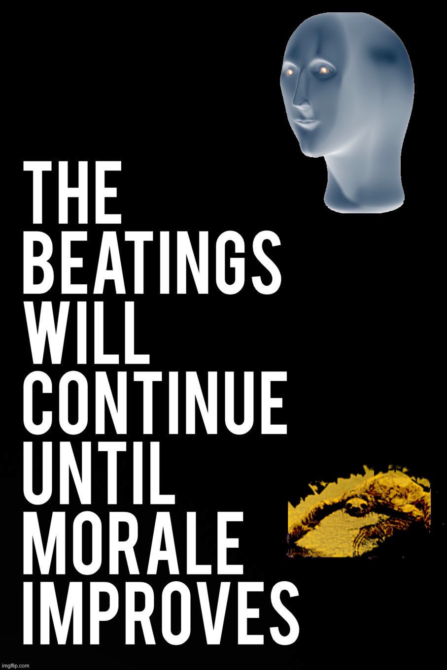 Meme man sloth the beatings will continue until morale improves | image tagged in meme man sloth the beatings will continue until morale improves | made w/ Imgflip meme maker
