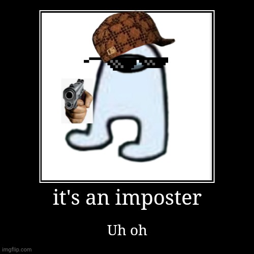 Imposter | image tagged in funny,demotivationals | made w/ Imgflip demotivational maker