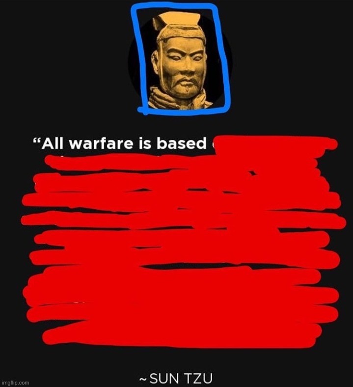 Sun Tzu all warfare is based | image tagged in sun tzu all warfare is based | made w/ Imgflip meme maker