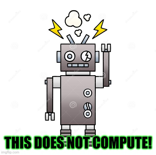 This does not compute | THIS DOES NOT COMPUTE! | image tagged in this does not compute | made w/ Imgflip meme maker