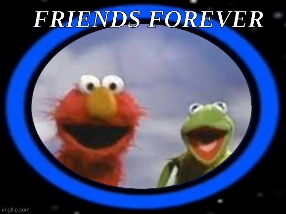 KERMI AND ELMIE | FRIENDS FOREVER | image tagged in kermit the frog,elmo | made w/ Imgflip meme maker